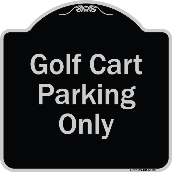 Designer Series-Golf Cart Parking Only Black & Silver Heavy-Gauge Aluminum